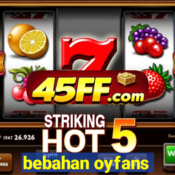 bebahan oyfans